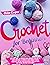 Crochet For Beginners: The ...