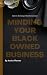 Minding Your Black Owned Bu...