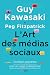 L'Art des médias sociaux: Statrégies gagnantes pour un usage professionnel
