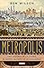 Metrópolis: Una historia de la ciudad, el mayor invento de la humanidad