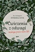 Ćwiczenia z odwagi. Wędrując przez nasze lęki