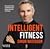 Intelligent Fitness: The Smart Way to Reboot Your Body and Get in Shape (with a foreword by Daniel Craig)