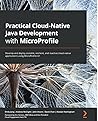 Practical Cloud-Native Java Development with MicroProfile