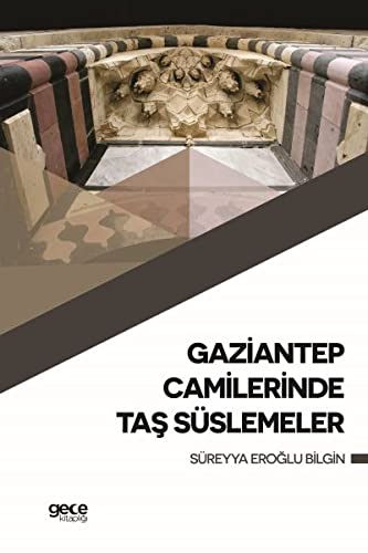 Gaziantep Camilerinde Taş Süslemeler (Paperback)