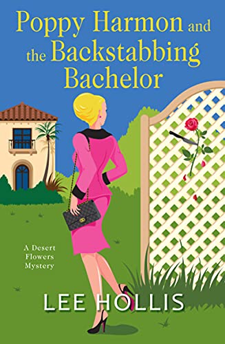 Poppy Harmon and the Backstabbing Bachelor (A Desert Flowers Mystery, #4)