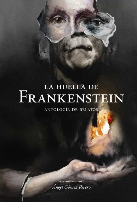 La huella de Frankenstein: antología de relatos