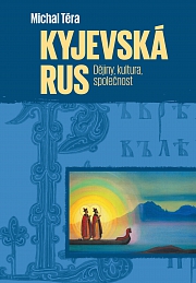 Kyjevská Rus - Dějiny, kultura, společnost.