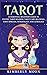 Tarot: An Essential Beginner's Guide to Psychic Tarot Reading, Tarot Card Meanings, Tarot Spreads, Numerology, and Astrology