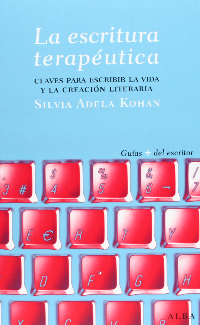 La escritura terapéutica: Claves para escribir la vida y la creación literaria (Paperback)
