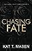 Chasing Fate - Special Edition by Kat T. Masen