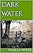 Dark Water by Pamela White