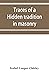 Traces of a hidden tradition in masonry and mediæval mysticism by Isabel Cooper-Oakley