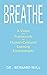 Breathe: A Vision & Framework for Human-Centered Learning Environments