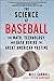 The Science of Baseball: The Math, Technology, and Data Behind the Great American Pastime