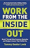 Work from the Inside Out by Tammy Gooler Loeb