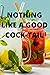 NOTHING LIKE A GOOD COCK-TAIL by Dena Trego