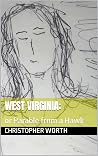 West Virginia: : or Parable from a Hawk West Virginia: : or Parable from a Hawk