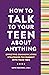 How to Talk to Your Teen about Anything