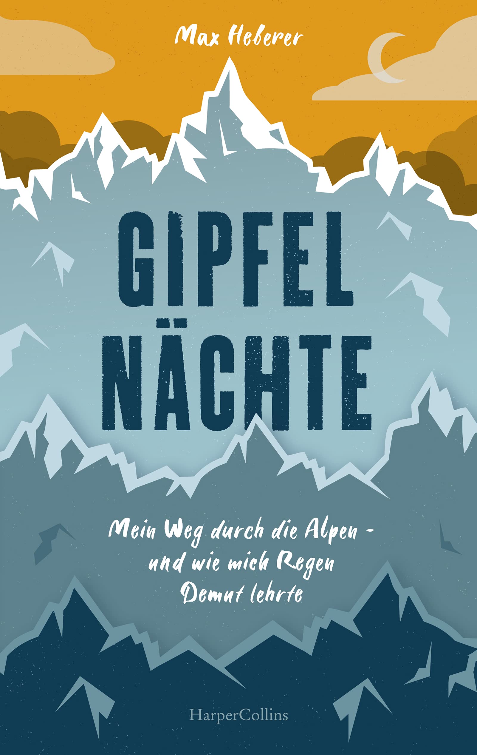 Gipfelnächte – Mein Weg durch die Alpen und wie mich Regen Demut lehrte (German Edition)