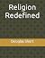 Religion Redefined by Douglas L. Short