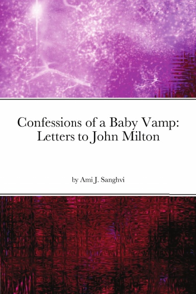 Confessions of a Baby Vamp: Letters to John Milton