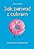 Jak zerwac z cukrem by Molly Carmel
