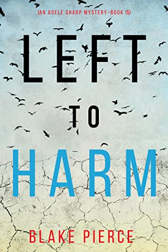 Left to Harm (Adele Sharp #15)