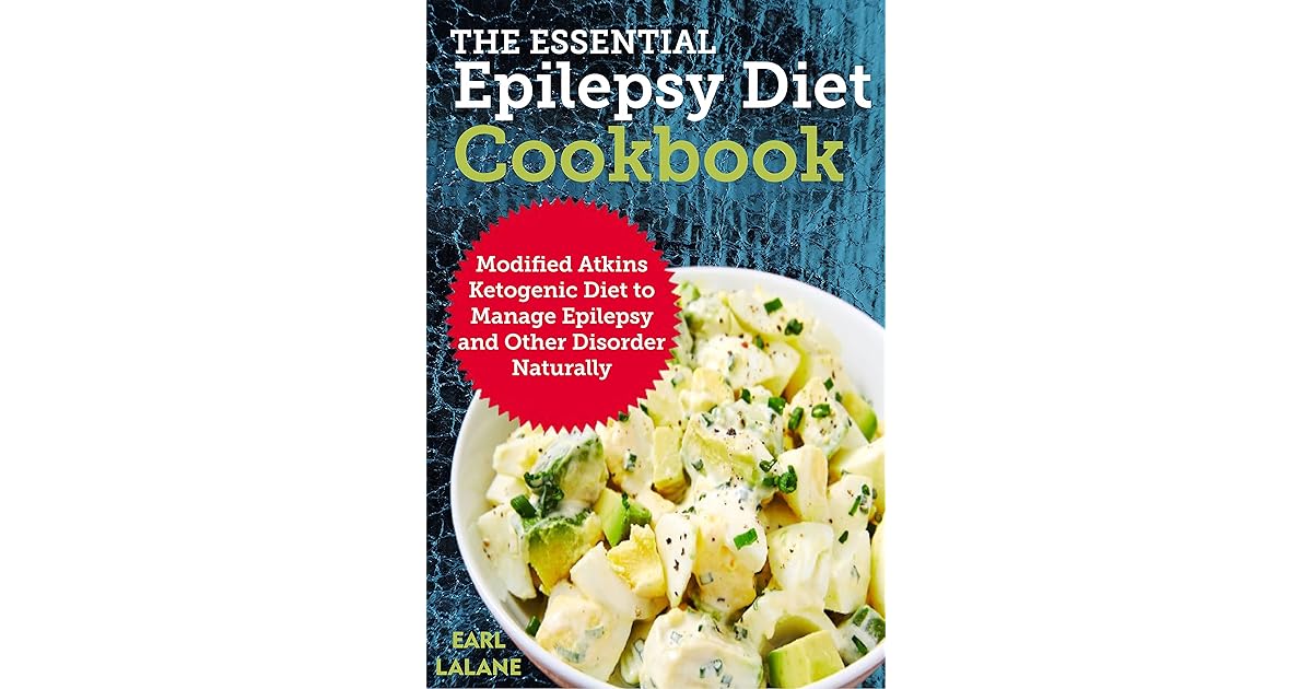 The Essential Epilepsy Diet Cookbook Modified Atkins Ketogenic Diet to