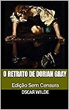 Book cover for O Retrato de Dorian Gray: Edição sem Censura