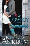 A Cowboy to Remember by Barbara Ankrum