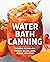 Water Bath Canning: Creativ...