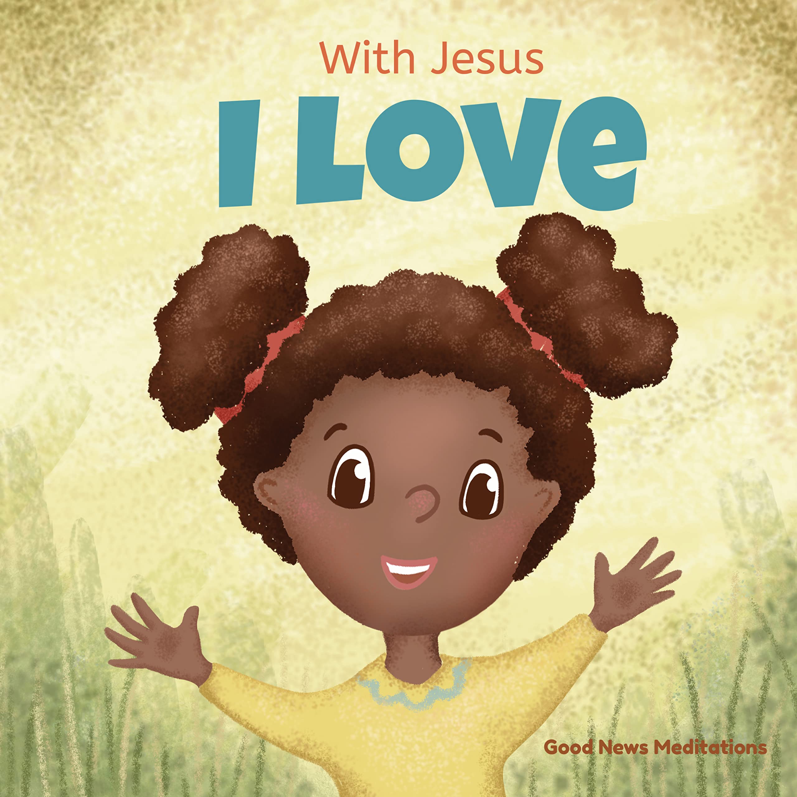 With Jesus I Love: A Christian children book about the love of God being poured out into our hearts and enabling us to love in difficult situations (With Jesus Series 3)