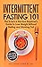 Intermittent Fasting 101 by Mag. Stephan Lederer MSc
