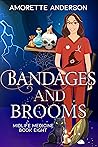 Bandages and Brooms by Amorette Anderson