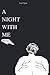A Night With Me by Asia Upton
