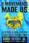 The Movement Made Us: A Father, a Son, and the Legacy of a Freedom Ride