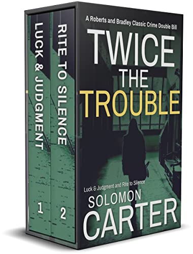 Twice The Trouble: A Roberts and Bradley Classic Crime Double Bill - Luck and Judgment and Rite To Silence (The Roberts and Bradley Mysteries - The Addictive ... Thriller Series You Won't Want To Put Down)