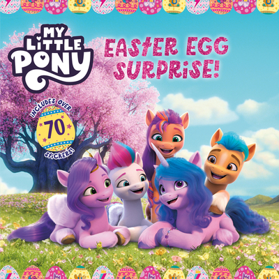 My Little Pony: Easter Egg Surprise!: An Easter And Springtime Book For Kids (Paperback)