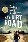 Pay Dirt Road by Samantha Jayne Allen Pay Dirt Road by Samantha Jayne Allen