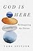 God Is Here: Reimagining the Divine