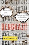 Benghazi!: A New History of the Fiasco that Pushed America and its World to the Brink Benghazi!: A New History of the Fiasco that Pushed America and its World to the Brink