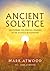 Ancient Solstice: Uncoverin...