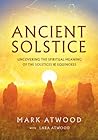 Ancient Solstice: Uncovering the Spiritual Meaning of the Solstices and Equinoxes