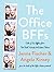 The Office BFFs: Tales of The Office from Two Best Friends Who Were There