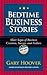 Bedtime Business Stories: Short Sagas of Business Creation, Success, and Failure
