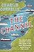 The Channel: The Remarkable Men and Women Who Made It the Most Fascinating Waterway in the World