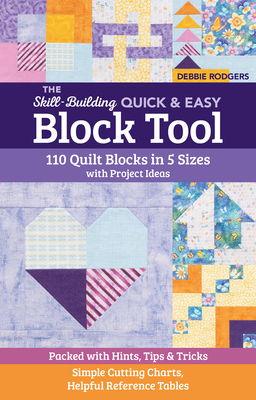 EBOOK The Skill-Building Quick & Easy Block Tool: 110 Quilt Blocks in 5 Sizes with Project Ideas