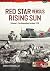 Red Star Versus Rising Sun:...