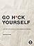 Go H*ck Yourself: A Simple Introduction to Cyber Attacks and Defense