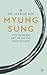 Myung Sung: The Korean Art ...